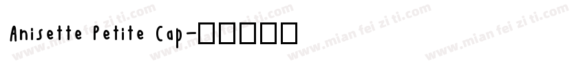 Anisette Petite Cap字体转换